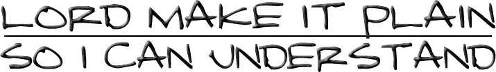 Lord Make It Plain | So I Can Understand